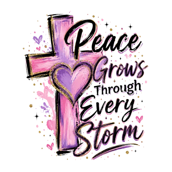 Peace Grows Through Every Storm
